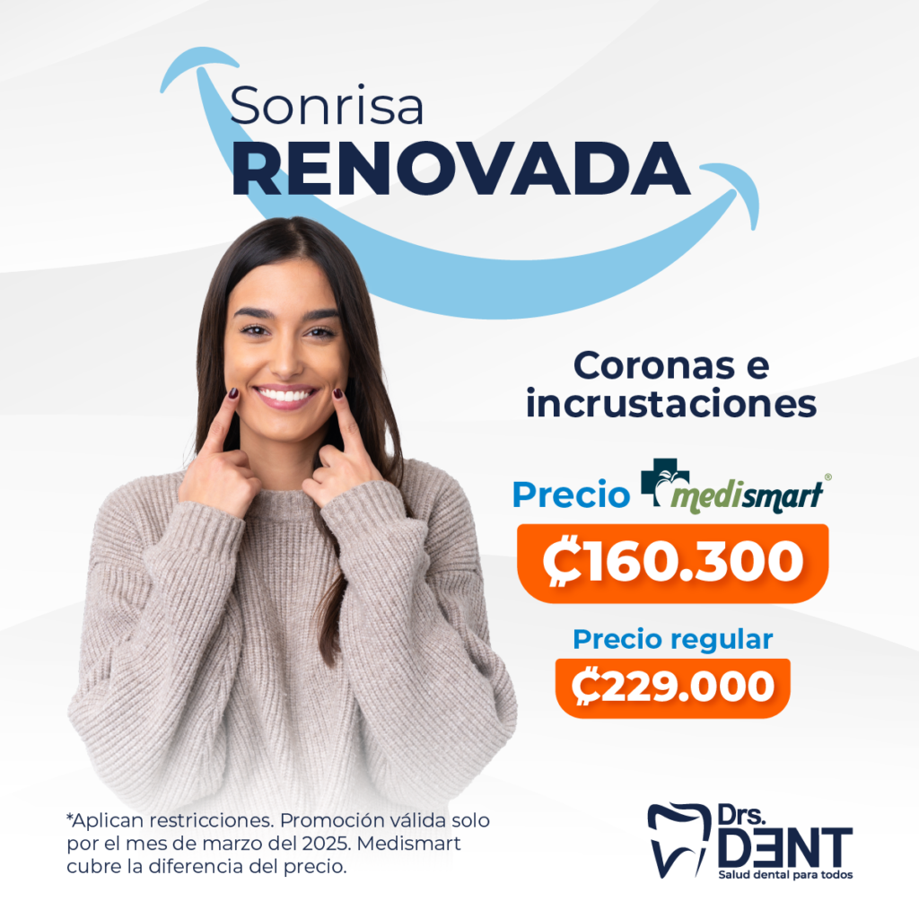 Sonrisa Renovada. Coronas e incrustaciones. Precio Regular: 229000 colones, precio MediSmart 160300 colones. Aplican restricciones. Promoción válida solamente el mes de marzo de 2025